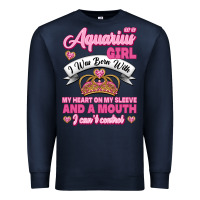 Navy As a Aquarius Girl I was Born with My Heart on my Sleeve and a mouth Premium Sweatshirt - Jasminsmagicworld