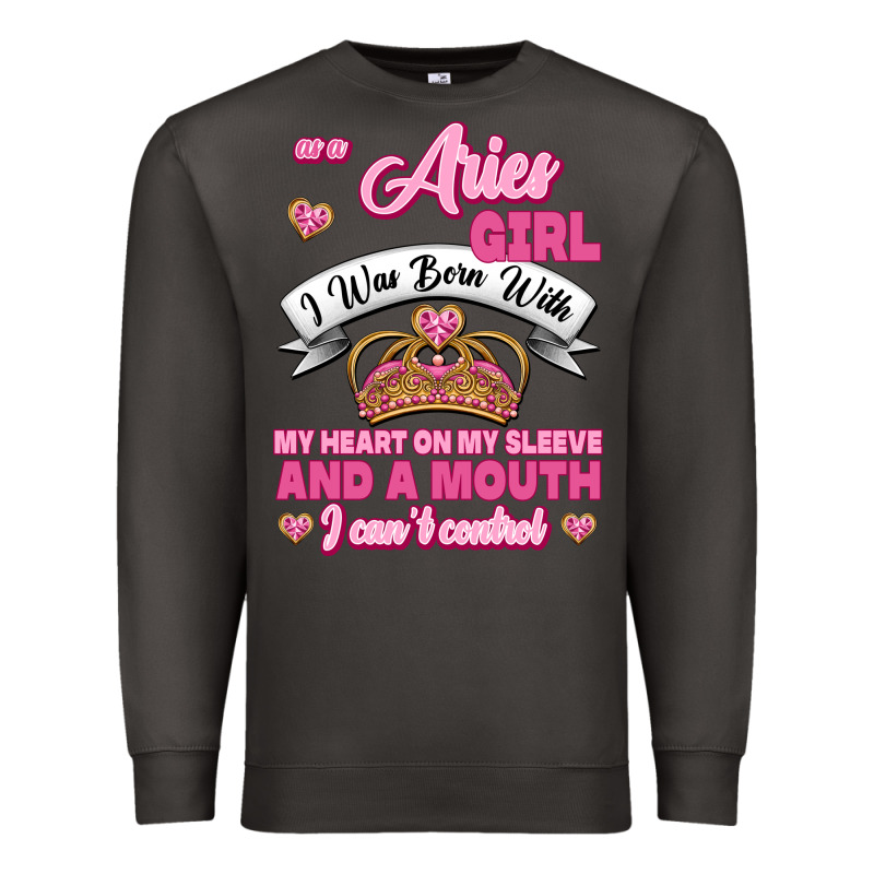 As A Aries Girl I Was Born With My Heart On My Sleeve And A Mouth Premium Sweatshirt by Jasminsmagicworld | Teevron