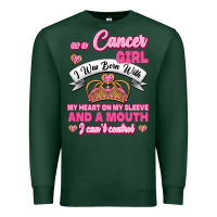 Sports Green As A Cancer Girl I Was Born With My Heart On My Sleeve And A Mouth Premium Sweatshirt - Jasminsmagicworld