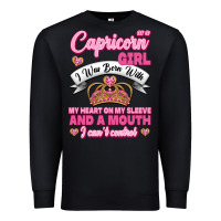 Black As A Capricorn Girl I Was Born With My Heart On My Sleeve And A Mouth Premium Sweatshirt - Jasminsmagicworld