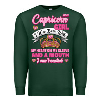Sports Green As A Capricorn Girl I Was Born With My Heart On My Sleeve And A Mouth Premium Sweatshirt - Jasminsmagicworld