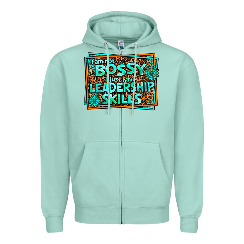 I Am Not Bossy I Just Have Leadership Skills Zipper Hoodie by AdoDesignShop | Teevron
