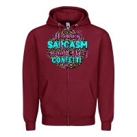 Burgundy throwing sarcasm around like confetti Zipper Hoodie - AdoDesignShop