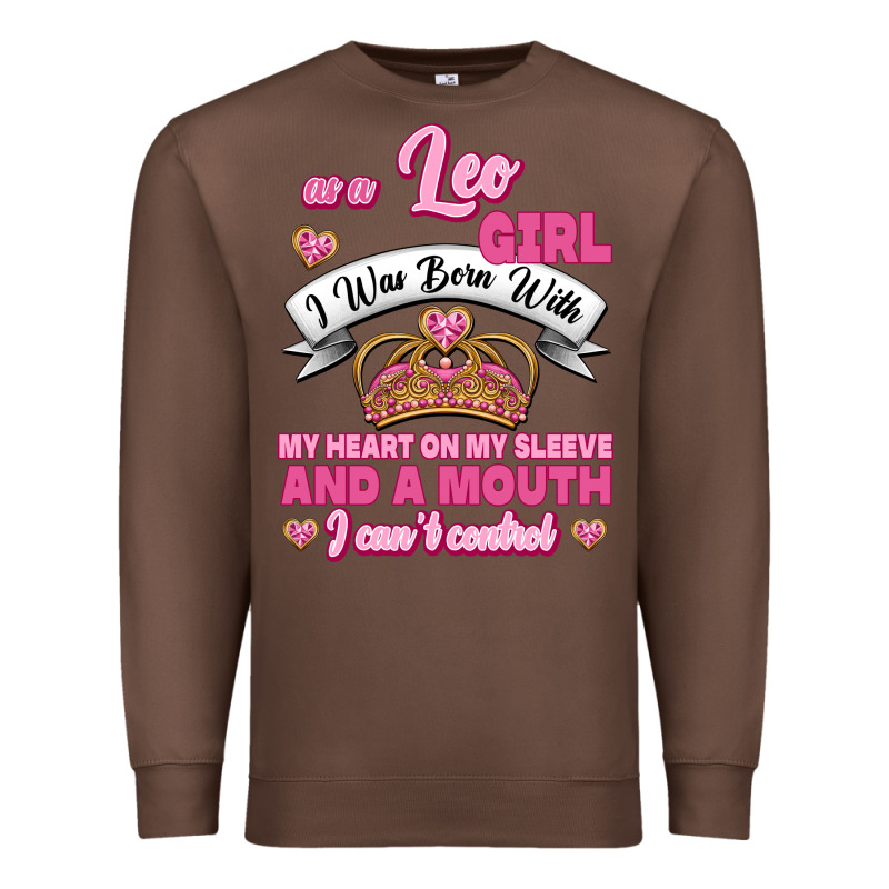 As A Leo Girl I Was Born With My Heart On My Sleeve And A Mouth Premium Sweatshirt by Jasminsmagicworld | Teevron