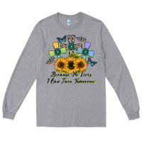 Heather Grey because he lives i can face tomorrow Long Sleeve Tee - CowhideDigitalArt