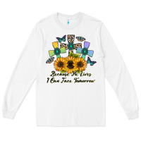 White because he lives i can face tomorrow Long Sleeve Tee - CowhideDigitalArt