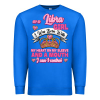 True Royal As A Libra Girl I Was Born With My Heart On My Sleeve And A Mouth Premium Sweatshirt - Jasminsmagicworld