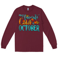 Burgundy my favorite color is october Long Sleeve Tee - HRA Design Shop