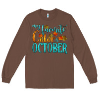 Chestnut my favorite color is october Long Sleeve Tee - HRA Design Shop