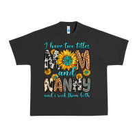 Pigment Black i have two titles mom and nanny and i rock them bo Urban Heavy Tee - Zillion Design Studio