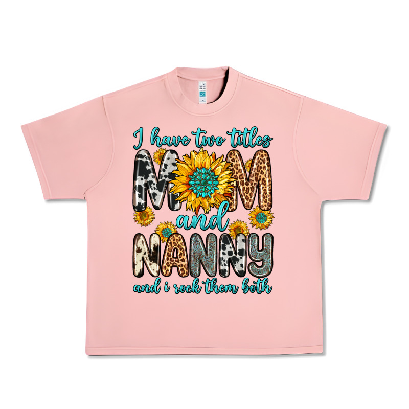 I Have Two Titles Mom And Nanny And I Rock Them Bo Urban Heavy Tee by Zillion Design Studio | Teevron