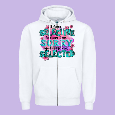 ı Have Selective Hearing ı Am Sorry You Were Not Zipper Hoodie Designed By Adodesignshop