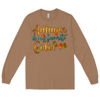 Toasted Coconut autumn is my favorite color Long Sleeve Tee - HRA Design Shop