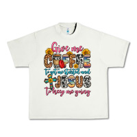 Pistachio give me coffee to get me started and jesus to keep Urban Heavy Tee - Zillion Design Studio