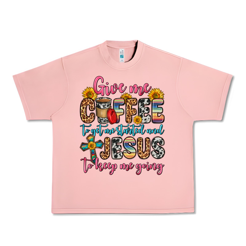 Give Me Coffee To Get Me Started And Jesus To Keep Urban Heavy Tee by Zillion Design Studio | Teevron