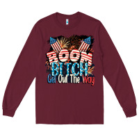 Burgundy Boom bitch get out the way 4th of July Long Sleeve Tee - CowGirlArtShop