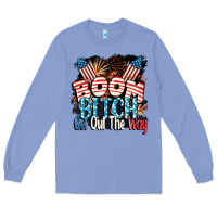 Colony Blue Boom bitch get out the way 4th of July Long Sleeve Tee - CowGirlArtShop