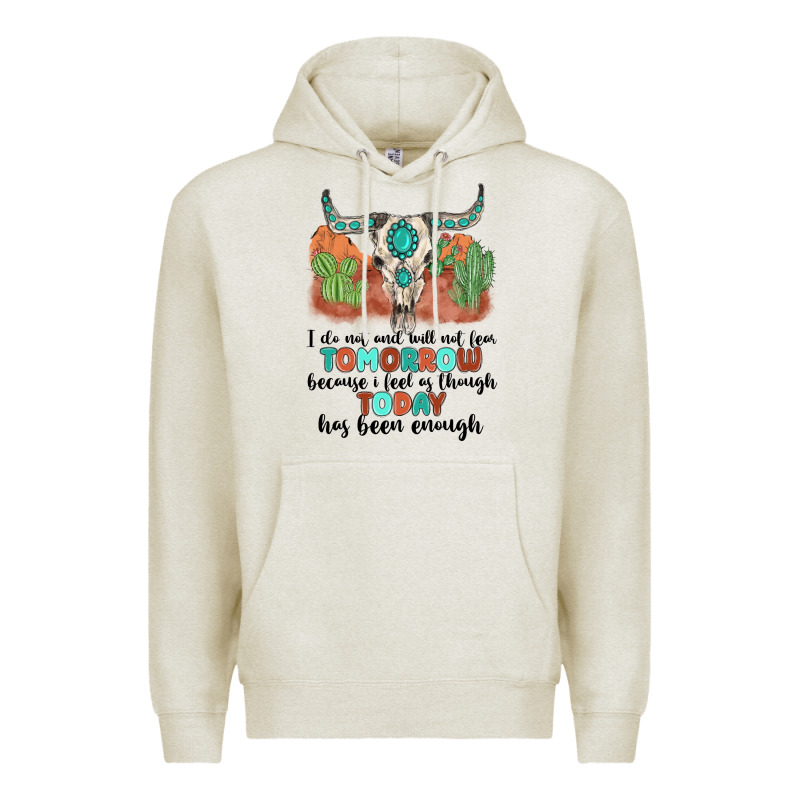 I Do Not And Will Not Fear Tomorrow Premium Hoodie by MaliasSmallBusiness | Teevron