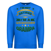 I'm Not Retired I'm A Professional Grampa Premium Sweatshirt | Teevron