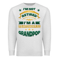 Oatmeal Heather i'm not retired i'm a professional grandpop Premium Sweatshirt - Jasminsmagicworld