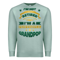 Seafoam i'm not retired i'm a professional grandpop Premium Sweatshirt - Jasminsmagicworld