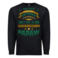 Black i'm not retired i'm a professional papaw Premium Sweatshirt - Jasminsmagicworld