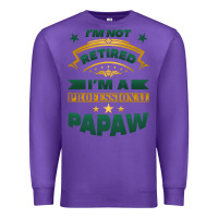 Purple i'm not retired i'm a professional papaw Premium Sweatshirt - Jasminsmagicworld