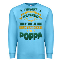 Ocean Blue i'm not retired i'm a professional poppa Premium Sweatshirt - Jasminsmagicworld