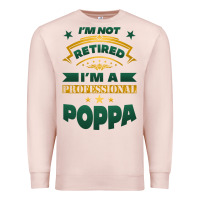 Pale Pink i'm not retired i'm a professional poppa Premium Sweatshirt - Jasminsmagicworld