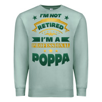 Seafoam i'm not retired i'm a professional poppa Premium Sweatshirt - Jasminsmagicworld