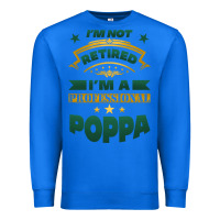 True Royal i'm not retired i'm a professional poppa Premium Sweatshirt - Jasminsmagicworld
