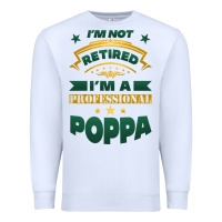 White i'm not retired i'm a professional poppa Premium Sweatshirt - Jasminsmagicworld