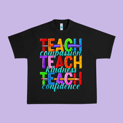 Teach Compassion Teach Kindness Teach Confidence Urban Heavy Tee Designed By Texasbilliewilder