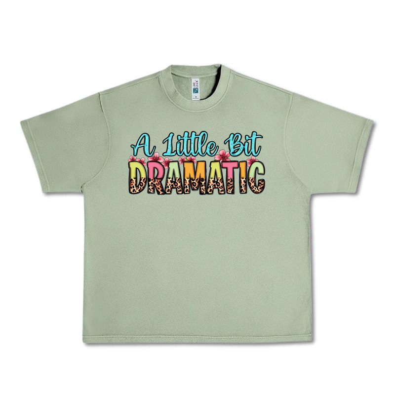 A Little Bit Dramatic Urban Heavy Tee by Zillion Design Studio | Teevron
