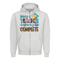 Dove Grey being a teacher makes my life complate Zipper Hoodie - AdoDesignShop