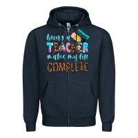 Navy being a teacher makes my life complate Zipper Hoodie - AdoDesignShop
