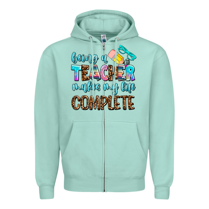 Being A Teacher Makes My Life Complate Zipper Hoodie by AdoDesignShop | Teevron