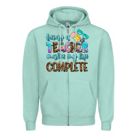 Seafoam being a teacher makes my life complate Zipper Hoodie - AdoDesignShop