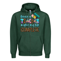 Sports Green being a teacher makes my life complate Zipper Hoodie - AdoDesignShop