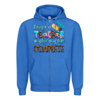 True Royal being a teacher makes my life complate Zipper Hoodie - AdoDesignShop