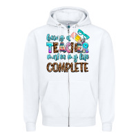 White being a teacher makes my life complate Zipper Hoodie - AdoDesignShop