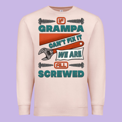 If Grampa Can't Fix It We Are All Screwed Premium Sweatshirt Designed By Jasminsmagicworld