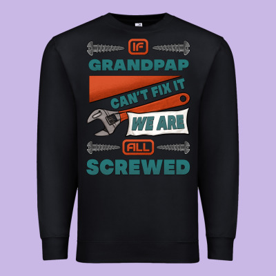 If Grandpap Can't Fix It We Are All Screwed Premium Sweatshirt Designed By Jasminsmagicworld