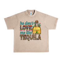 French Oak he don t love me like tequila Urban Heavy Tee - Zillion Design Studio