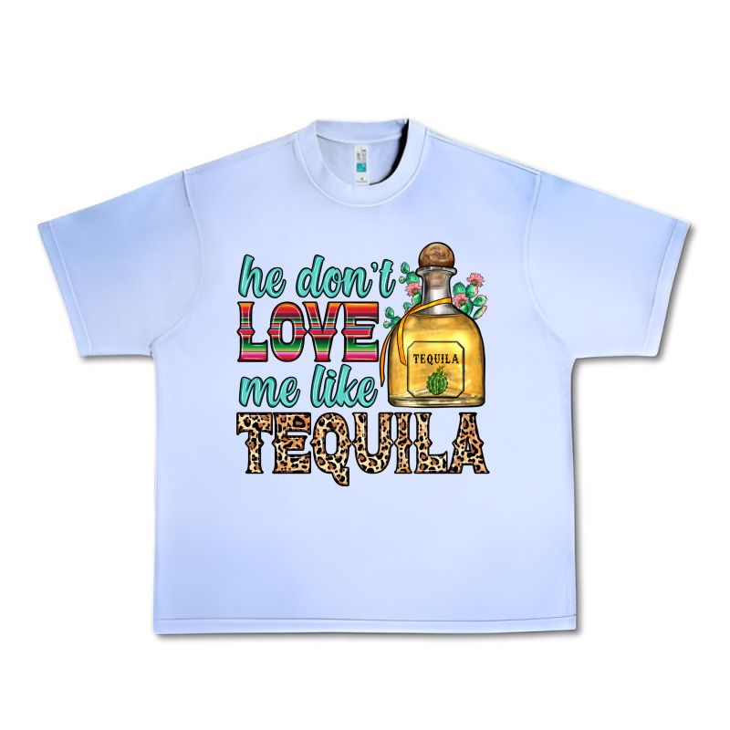 He Don T Love Me Like Tequila Urban Heavy Tee by Zillion Design Studio | Teevron
