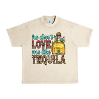 Sandshell he don t love me like tequila Urban Heavy Tee - Zillion Design Studio
