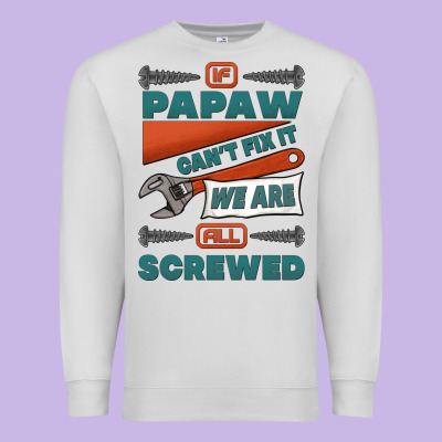 If Papaw Can't Fix It We Are All Screwed Premium Sweatshirt Designed By Jasminsmagicworld