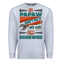 Heather Grey if papaw can't fix it we are all screwed Premium Sweatshirt - Jasminsmagicworld