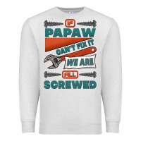 Oatmeal Heather if papaw can't fix it we are all screwed Premium Sweatshirt - Jasminsmagicworld