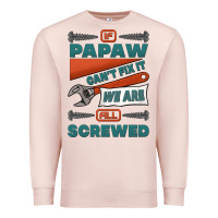 Pale Pink if papaw can't fix it we are all screwed Premium Sweatshirt - Jasminsmagicworld